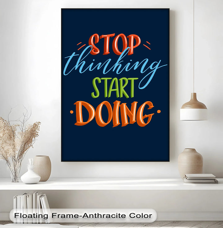 Stop Thinking, Start Doing – Inspirational Canvas Print