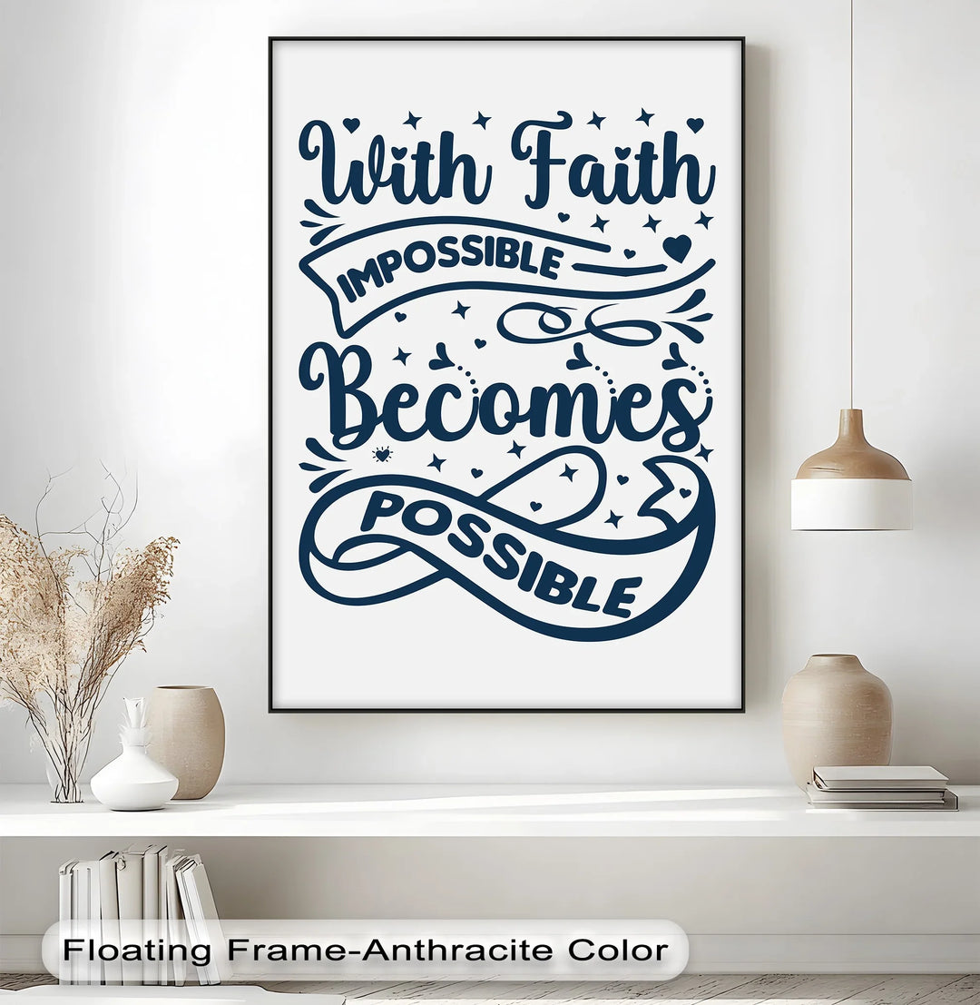With Faith, Impossible Becomes Possible – Inspirational Christian Canvas Print - MyPhotoStation