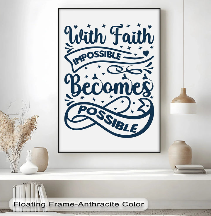 With Faith, Impossible Becomes Possible – Inspirational Christian Canvas Print - MyPhotoStation
