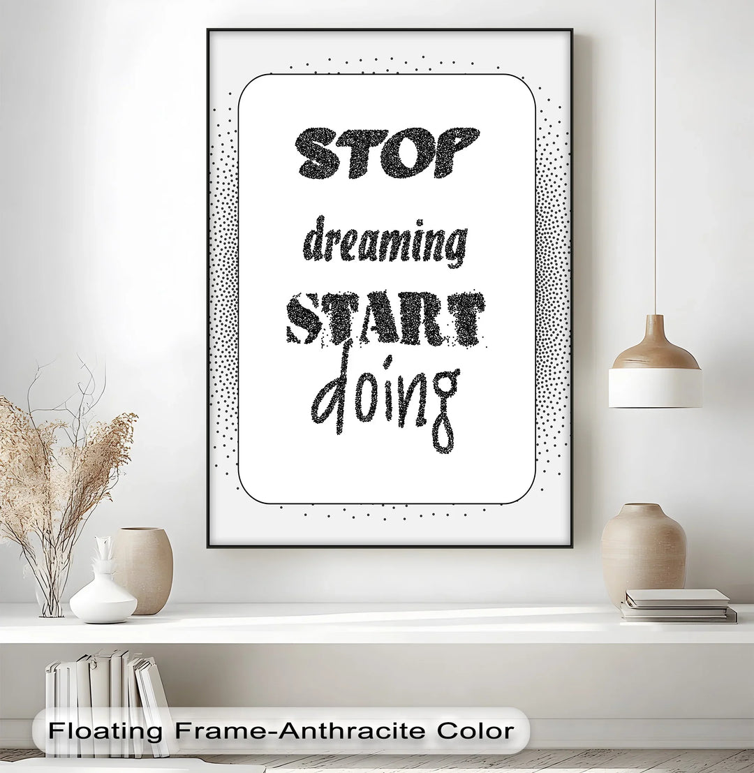 Stop Dreaming, Start Doing – Monochrome Motivational Canvas Print