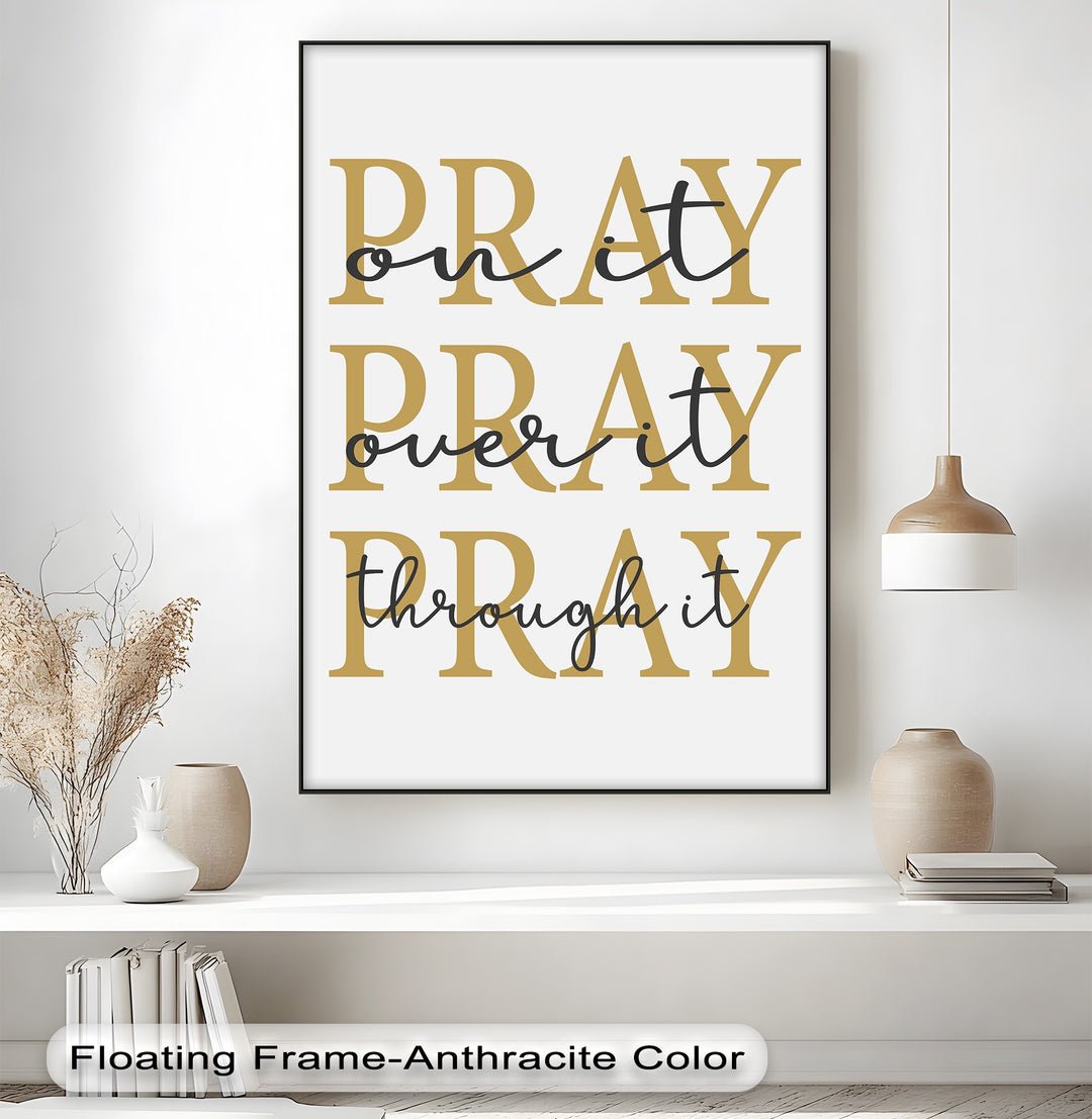 Pray On It, Pray Over It, Pray Through It – Faith Canvas Wall Art