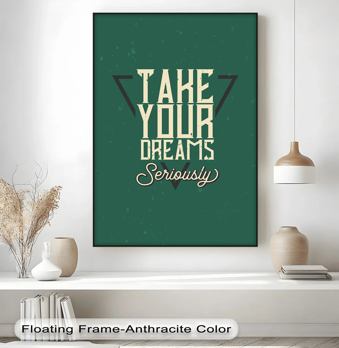 Take Your Dreams Seriously – Inspirational Canvas Print
