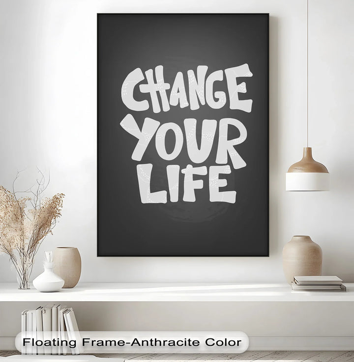 Change Your Life - Inspiraltional Canvas Print
