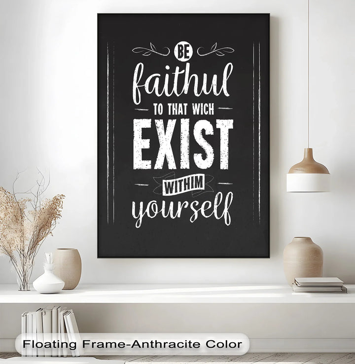 Be Faithful to That Which Exists Within – Chalkboard Style Canvas Print - MyPhotoStation