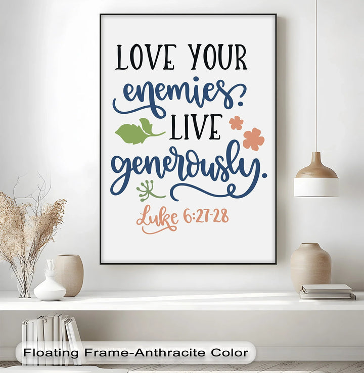 Love Your Enemies, Live Generously – Luke 6:27-28 Canvas Print - MyPhotoStation