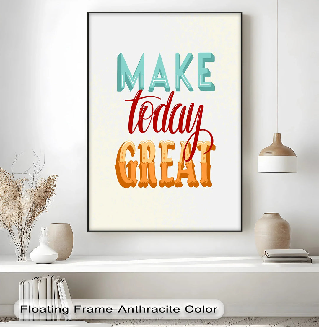Make Today Great – Colorful Motivational Canvas Print