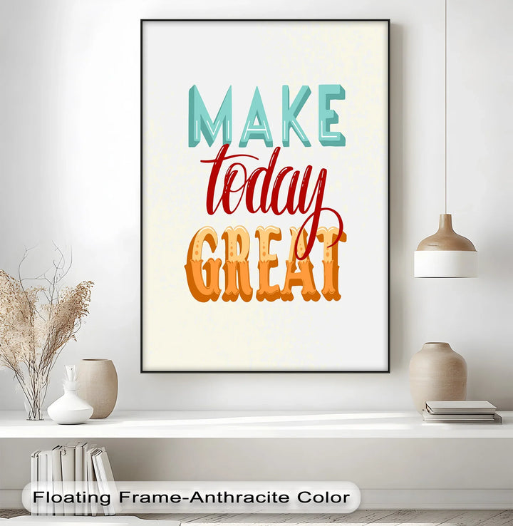 Make Today Great – Colorful Motivational Canvas Print