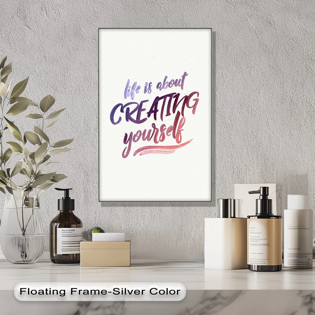 Life Is About Creating Yourself – Motivational Inspirational Canvas Print