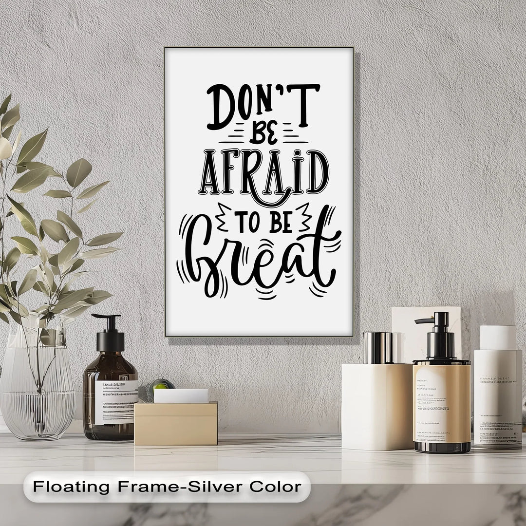 Don’t Be Afraid to Be Great – Motivational Inspiraltional Canvas Print