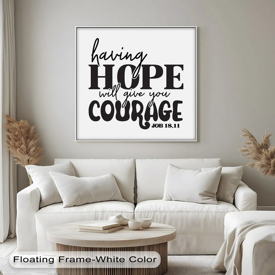 Crafted with quality canvas, this inspirational 'Having Hope Will Give You Courage' framed canvas print showcases fine materials and a crisp floating frame, enhancing its artistic appeal.