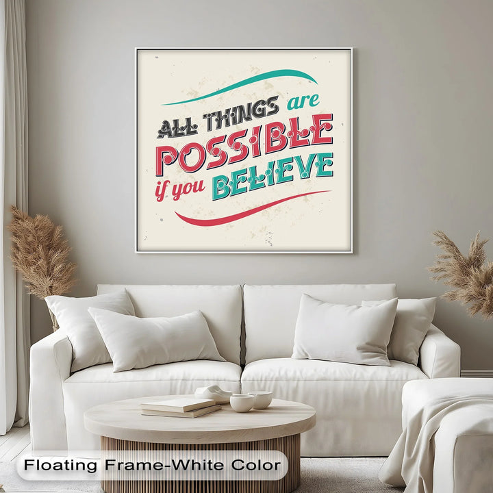 All Things Are Possible If You Believe - Inspiraltional Canvas Print