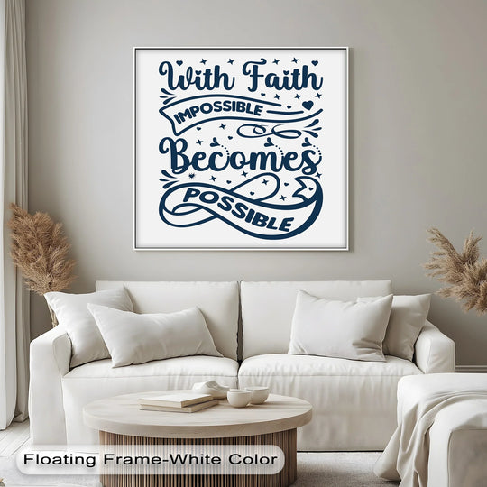 Floating white edge frames the inspirational Christian canvas wall art, adding a clean border to the 'With Faith, Impossible Becomes Possible' print.
