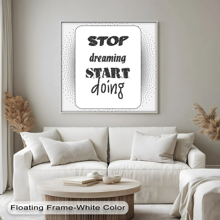 Stop Dreaming, Start Doing – Monochrome Motivational Canvas Print