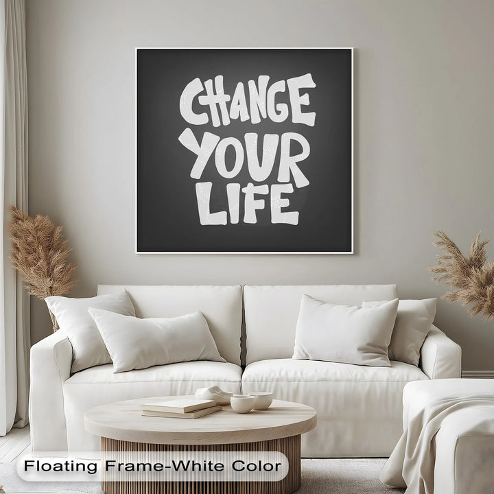Change Your Life - Inspiraltional Canvas Print