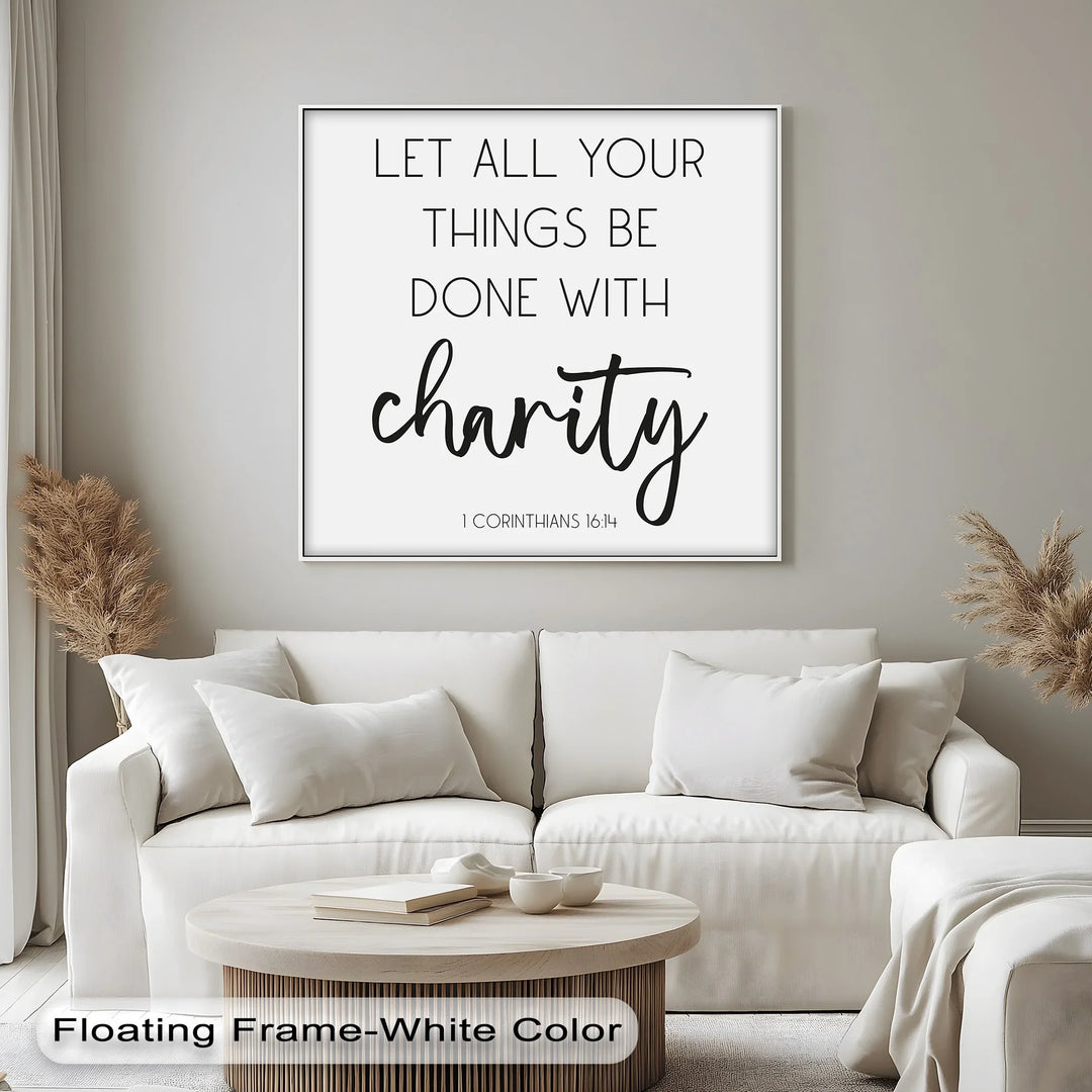 Let All Things Be Done with Charity – 1 Corinthians 16:14 Canvas Print - MyPhotoStation