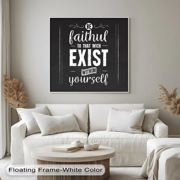 Be Faithful to That Which Exists Within – Chalkboard Style Canvas Print - MyPhotoStation