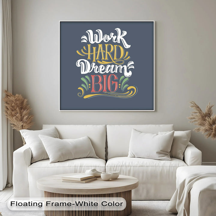 Work Hard Dream Big - Inspiraltional Canvas Print