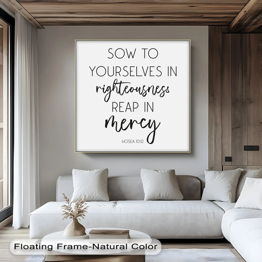 Abstract quality highlights the minimalist Christian quote canvas artwork, 'Sow in Righteousness,' creating a visual metaphor within a modern, inspirational home setting.