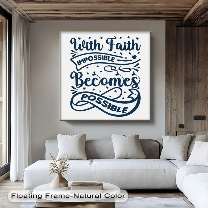 With Faith, Impossible Becomes Possible – Inspirational Christian Canvas Print - MyPhotoStation
