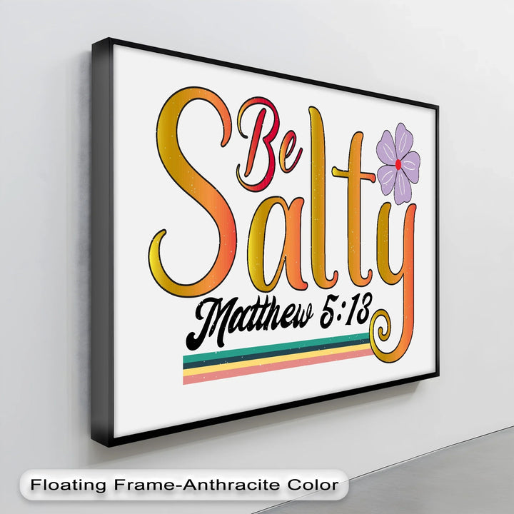 Be Salty – Matthew 5:13 Scripture Canvas Print - MyPhotoStation