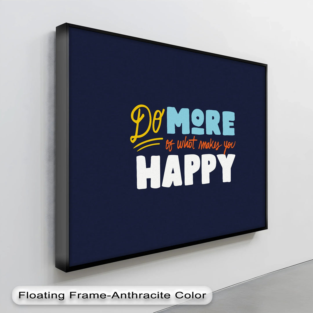 Do More of What Makes You Happy – Colorful Motivational Canvas Print