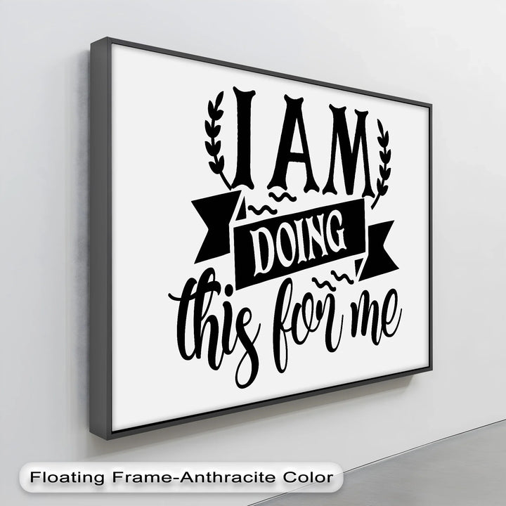 I Am Doing This For Me – Empowering Quote Canvas Print