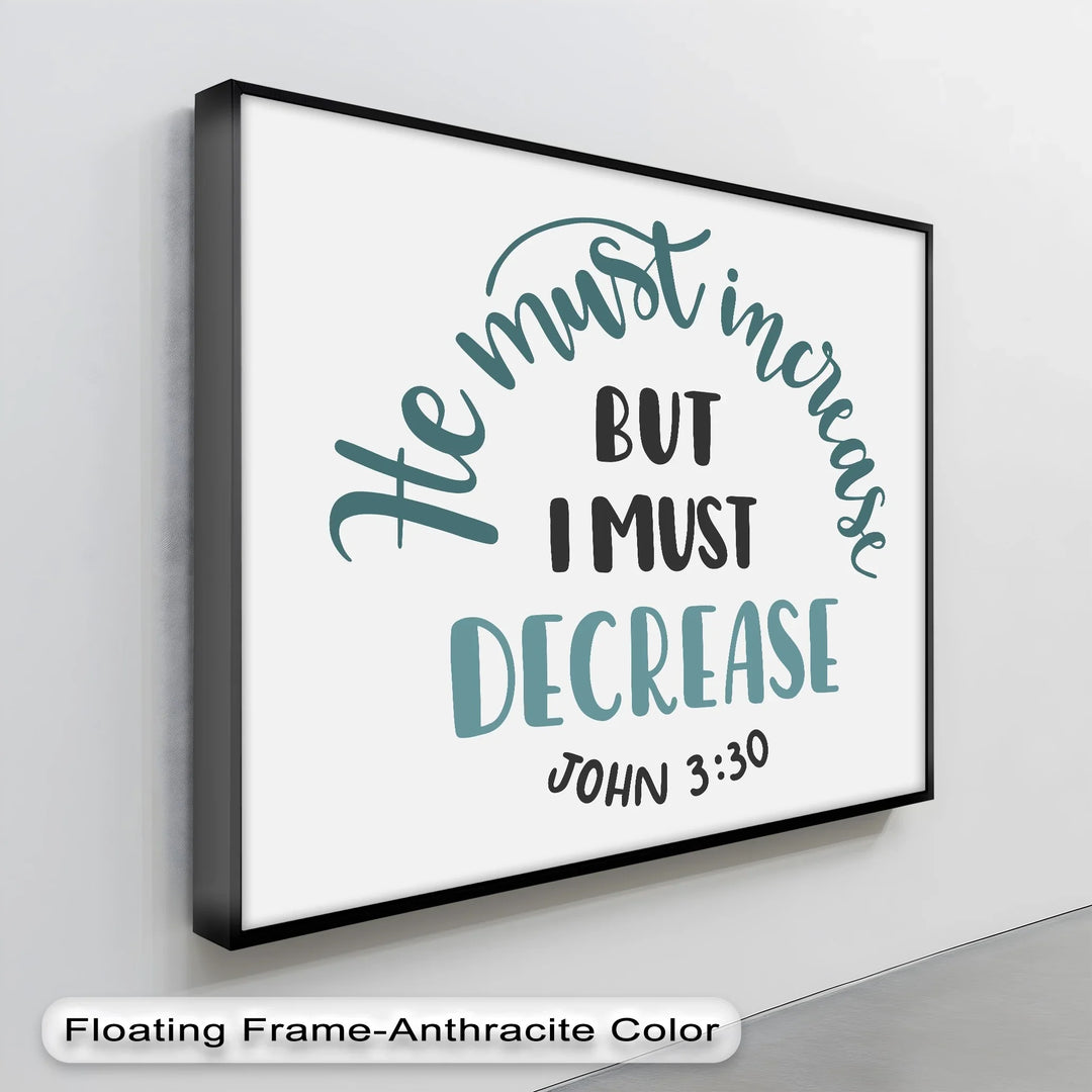 He Must Increase – John 3:30 Scripture Canvas Print - MyPhotoStation