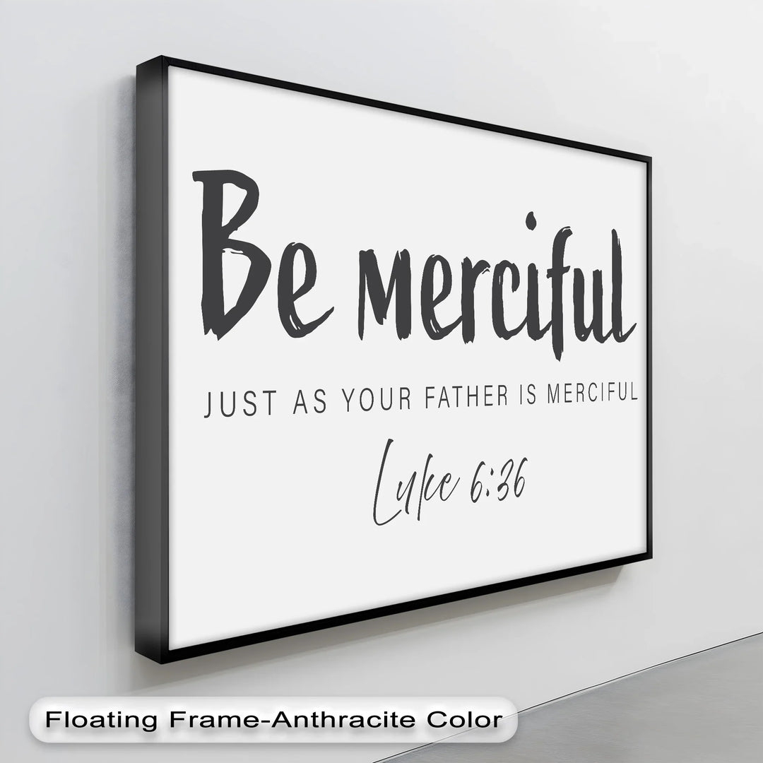 Be Merciful – Luke 6:36 Scripture Canvas Print - MyPhotoStation