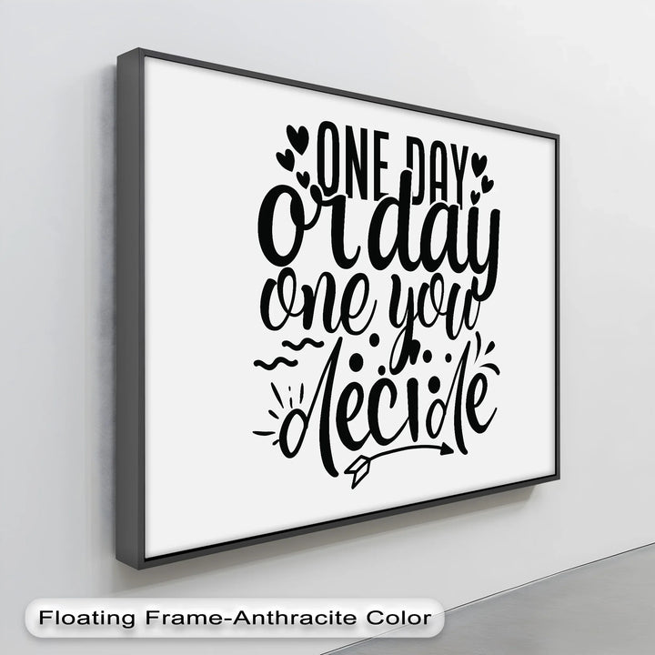 One Day or Day One – Motivational Canvas Print
