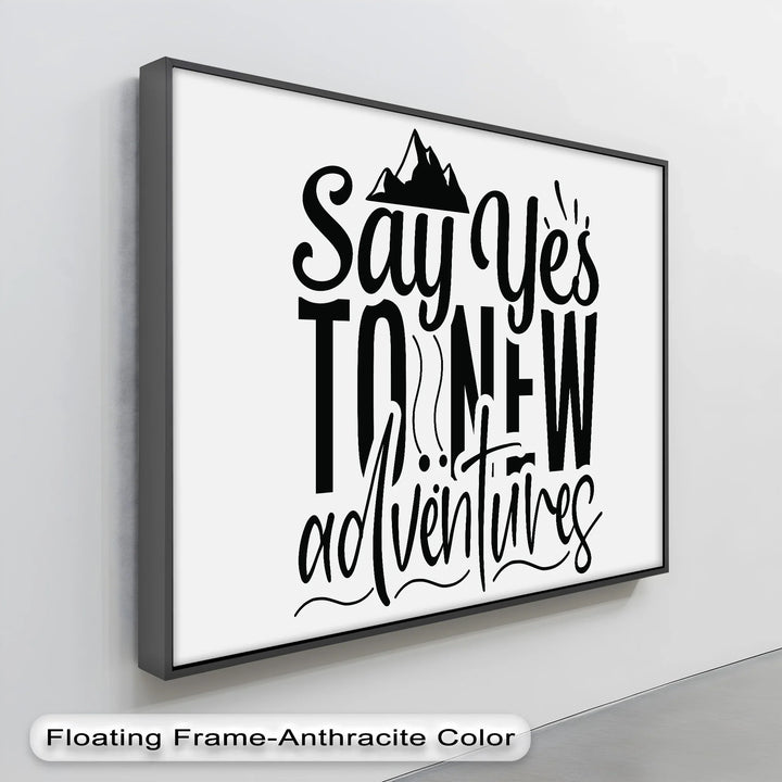 Say Yes to New Adventures – Travel Quote Canvas Print