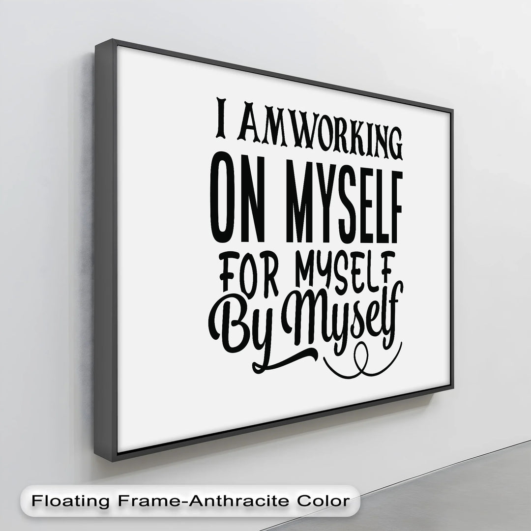I Am Working On Myself – Empowering Black & White Canvas Print