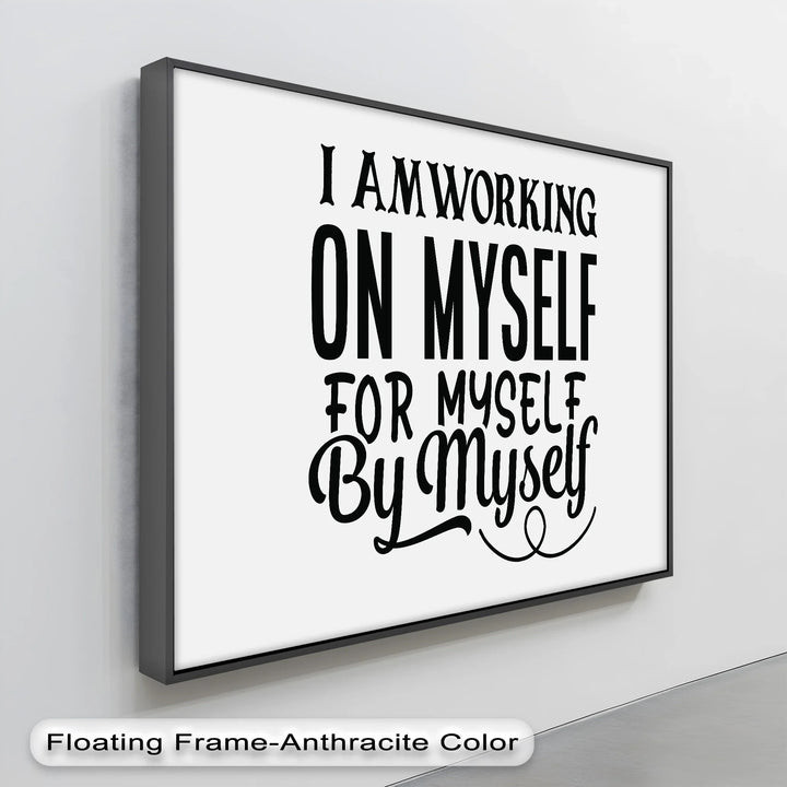 I Am Working On Myself – Empowering Black & White Canvas Print