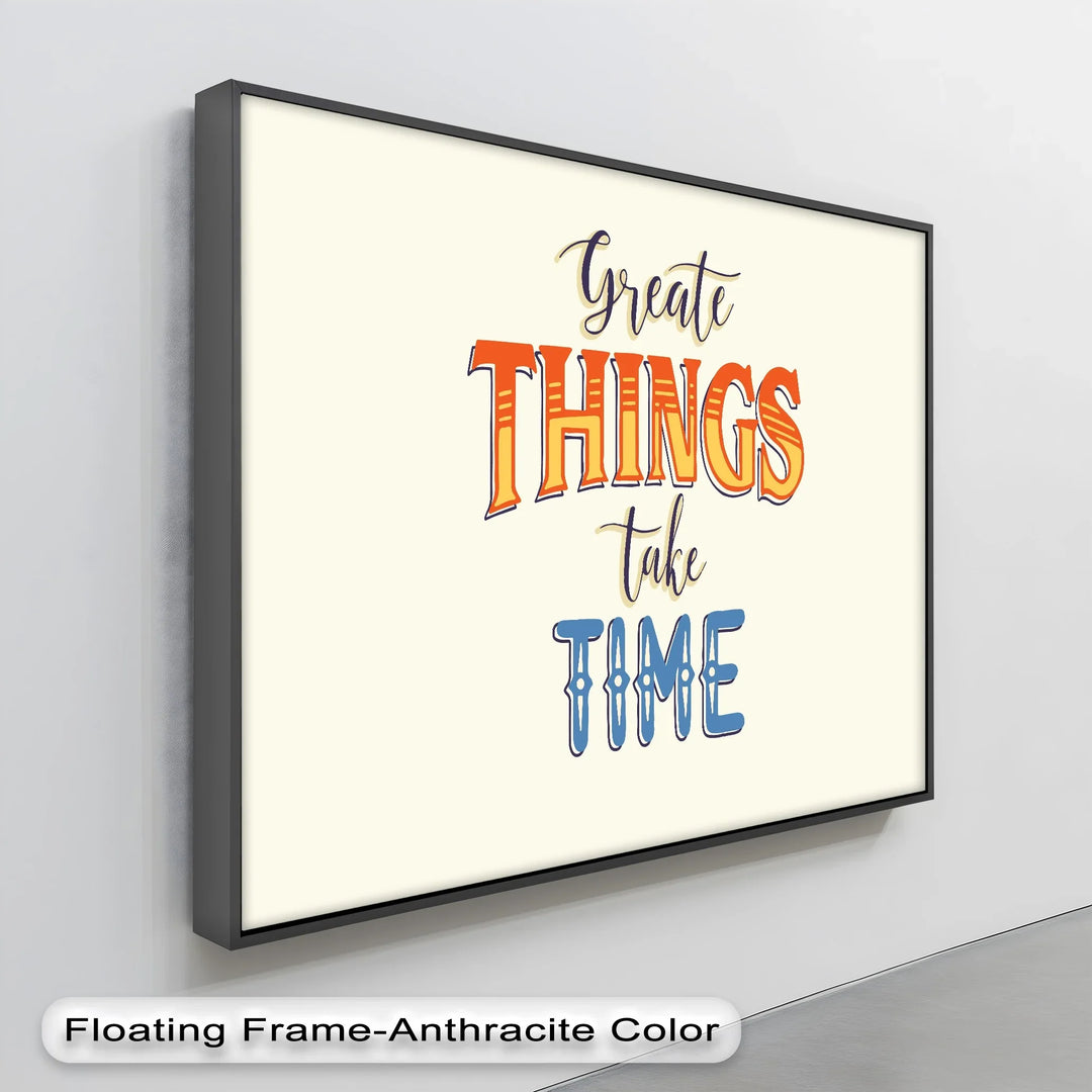 Great Things Take Time – Inspirational Typographic Canvas Print