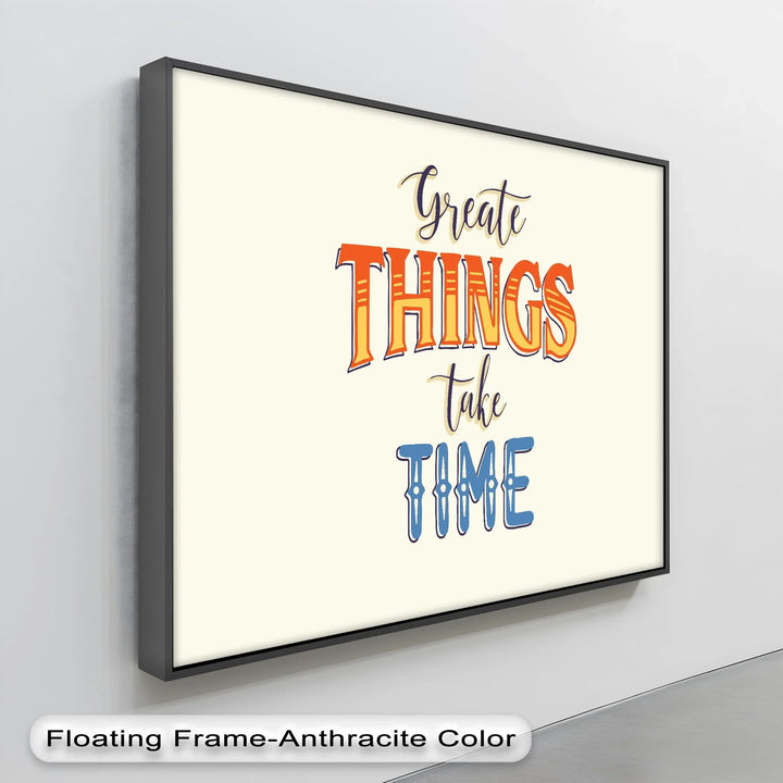 Great Things Take Time – Inspirational Typographic Canvas Print