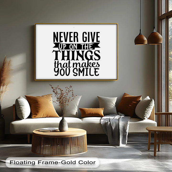 Never Give Up On the Things That Make You Smile – Uplifting Quote Canvas Print