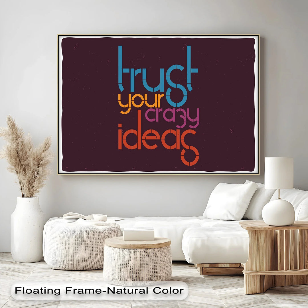 Trust Your Crazy Ideas – Bold Colorful Typographic Canvas Print