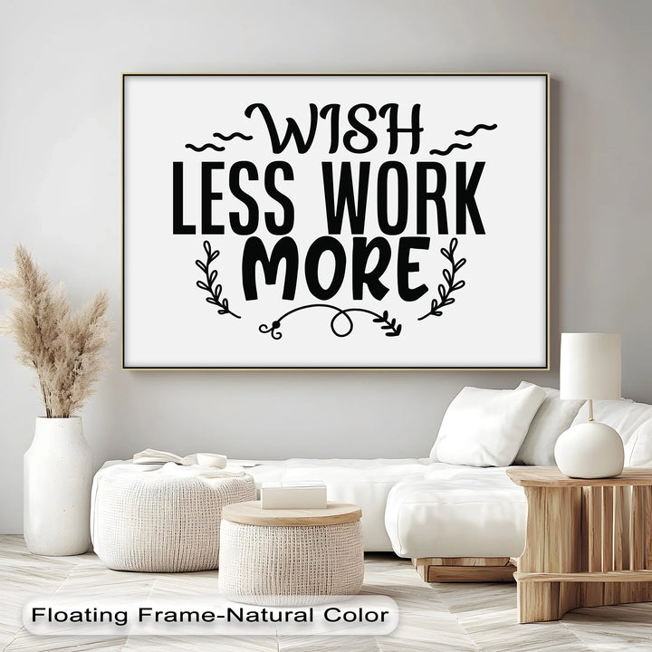 Wish Less Work More – Motivational Typography Canvas Print