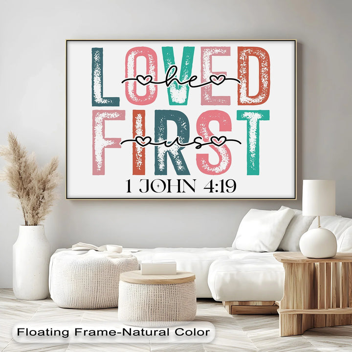 Loved He First – 1 John 4:19 Christian Canvas Print - MyPhotoStation