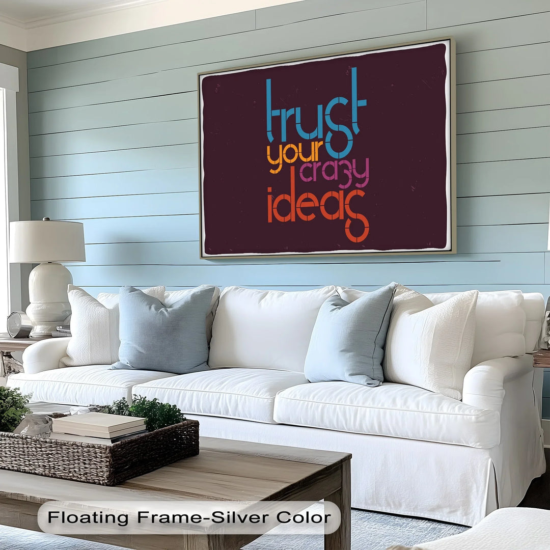 Trust Your Crazy Ideas – Bold Colorful Typographic Canvas Print