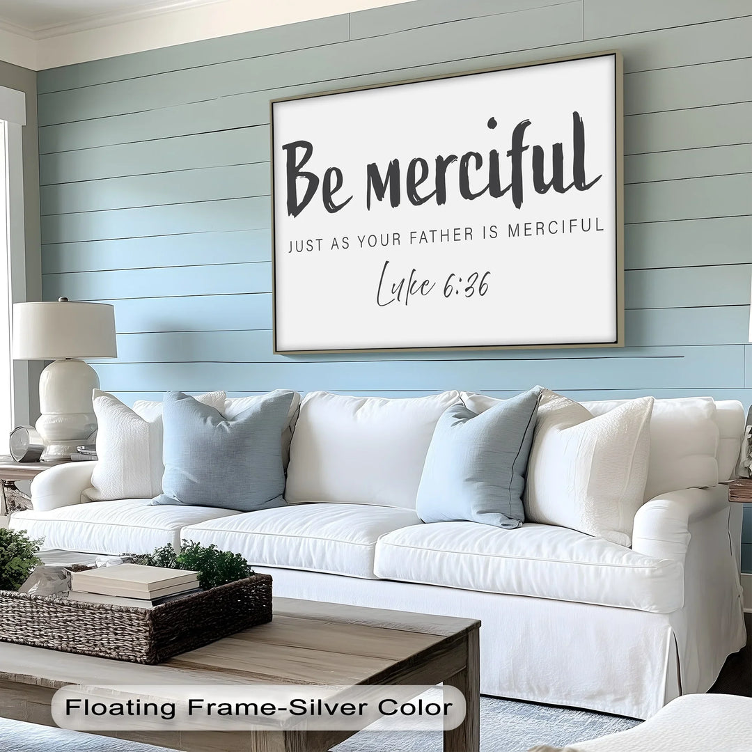 Be Merciful – Luke 6:36 Scripture Canvas Print - MyPhotoStation