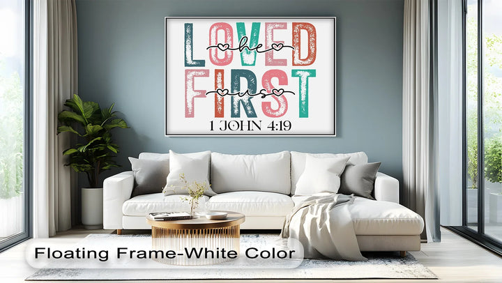 Loved He First – 1 John 4:19 Christian Canvas Print - MyPhotoStation
