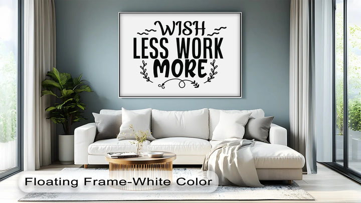 Wish Less Work More – Motivational Typography Canvas Print