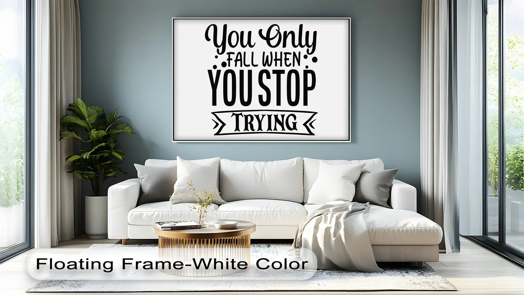 You Only Fall When You Stop Trying – Motivational Quote Canvas Print