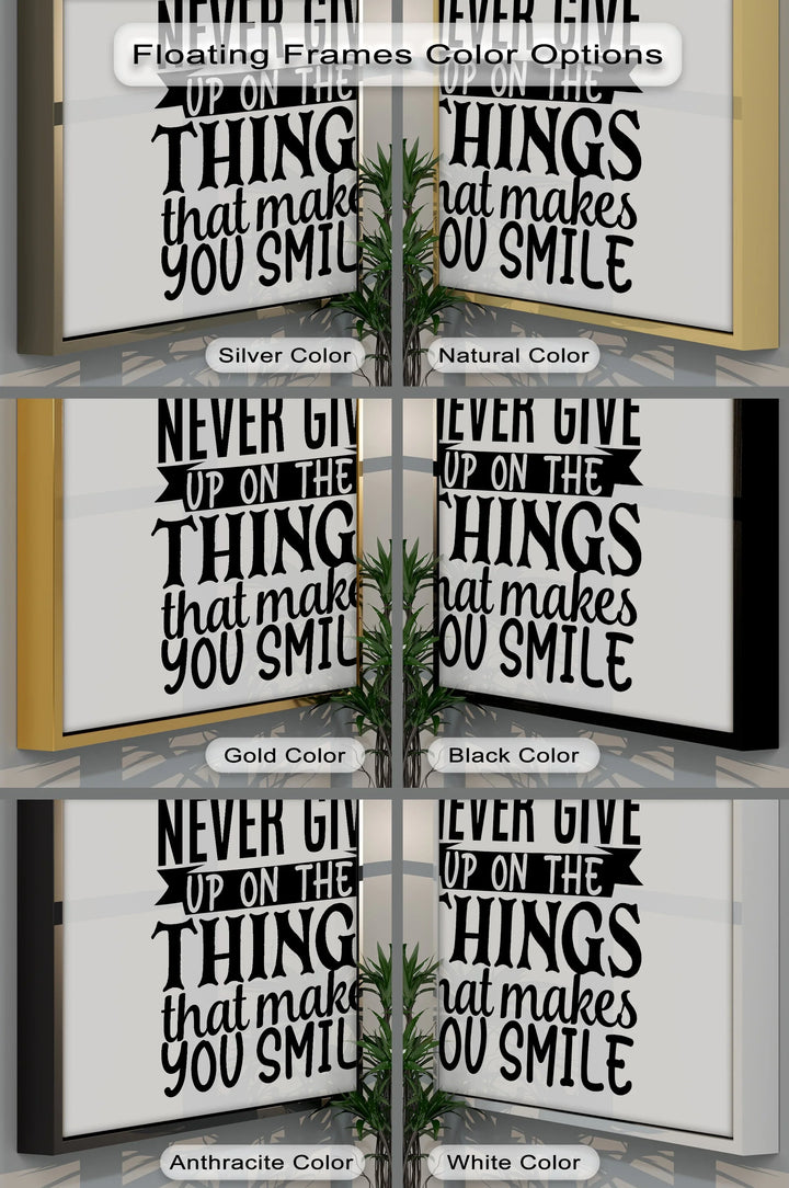Never Give Up On the Things That Make You Smile – Uplifting Quote Canvas Print