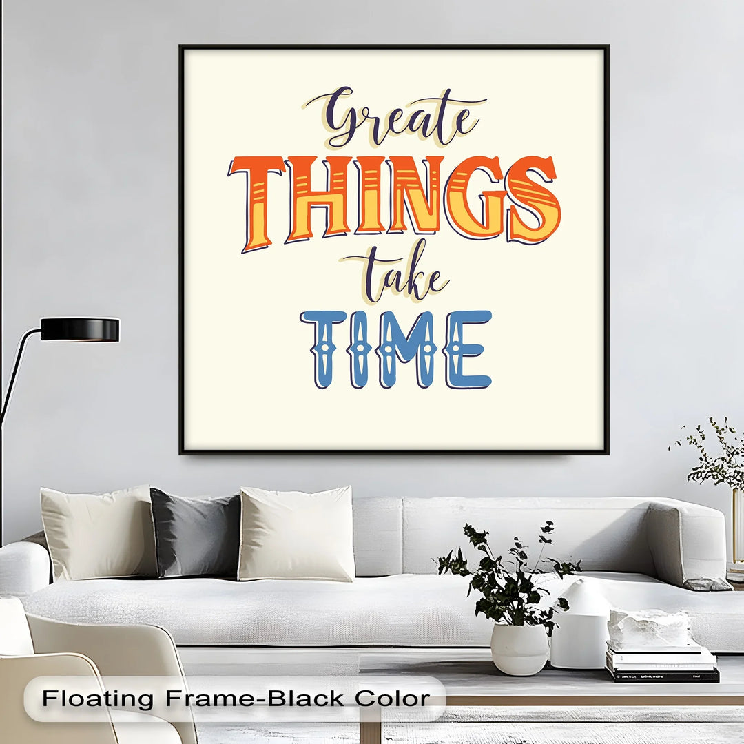 Great Things Take Time – Inspirational Typographic Canvas Print