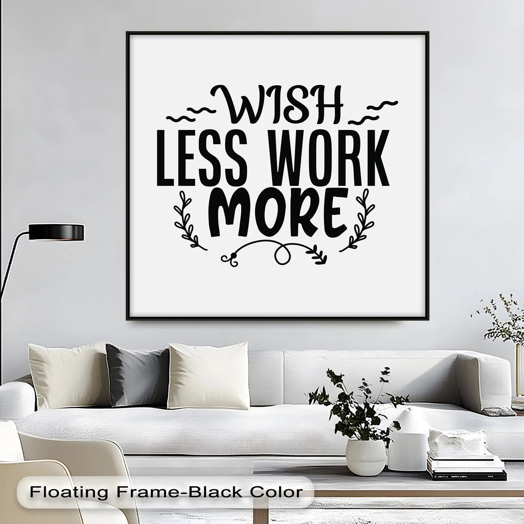Wish Less Work More – Motivational Typography Canvas Print