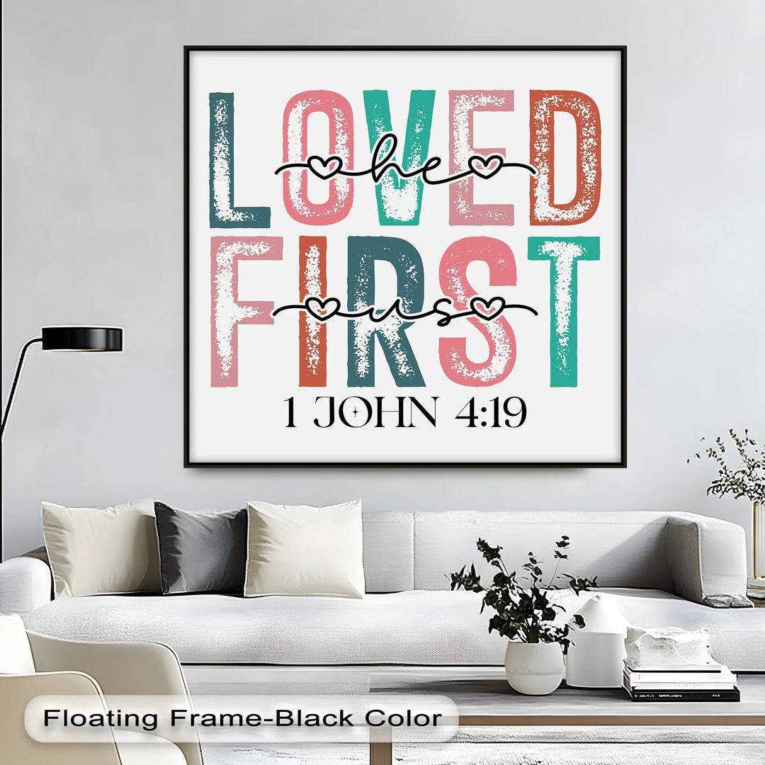 Loved He First – 1 John 4:19 Christian Canvas Print - MyPhotoStation