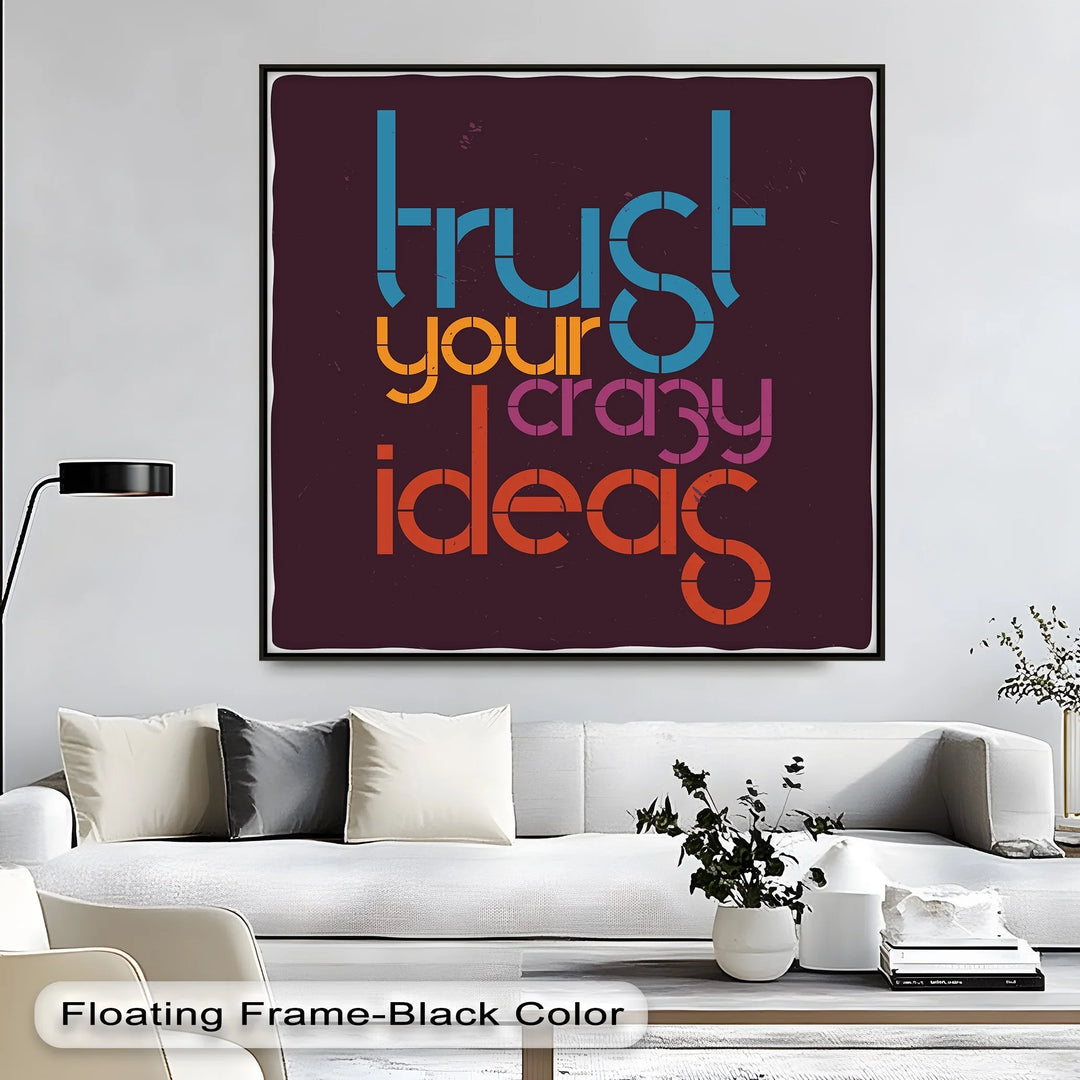 Trust Your Crazy Ideas – Bold Colorful Typographic Canvas Print