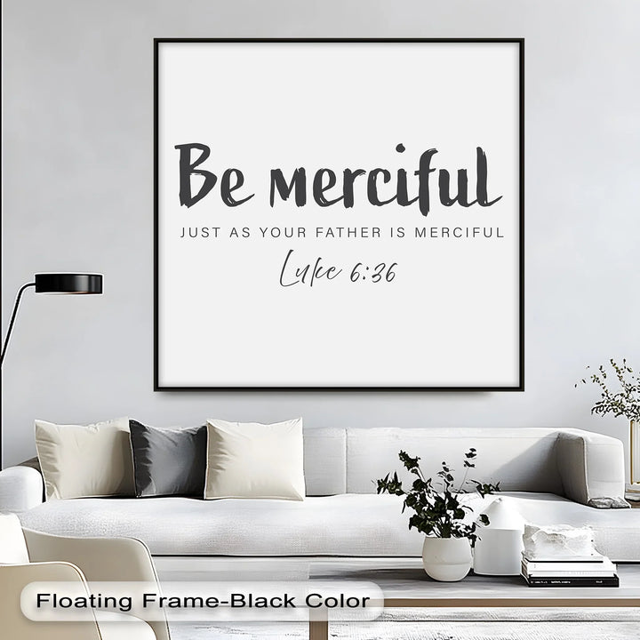 Be Merciful – Luke 6:36 Scripture Canvas Print - MyPhotoStation