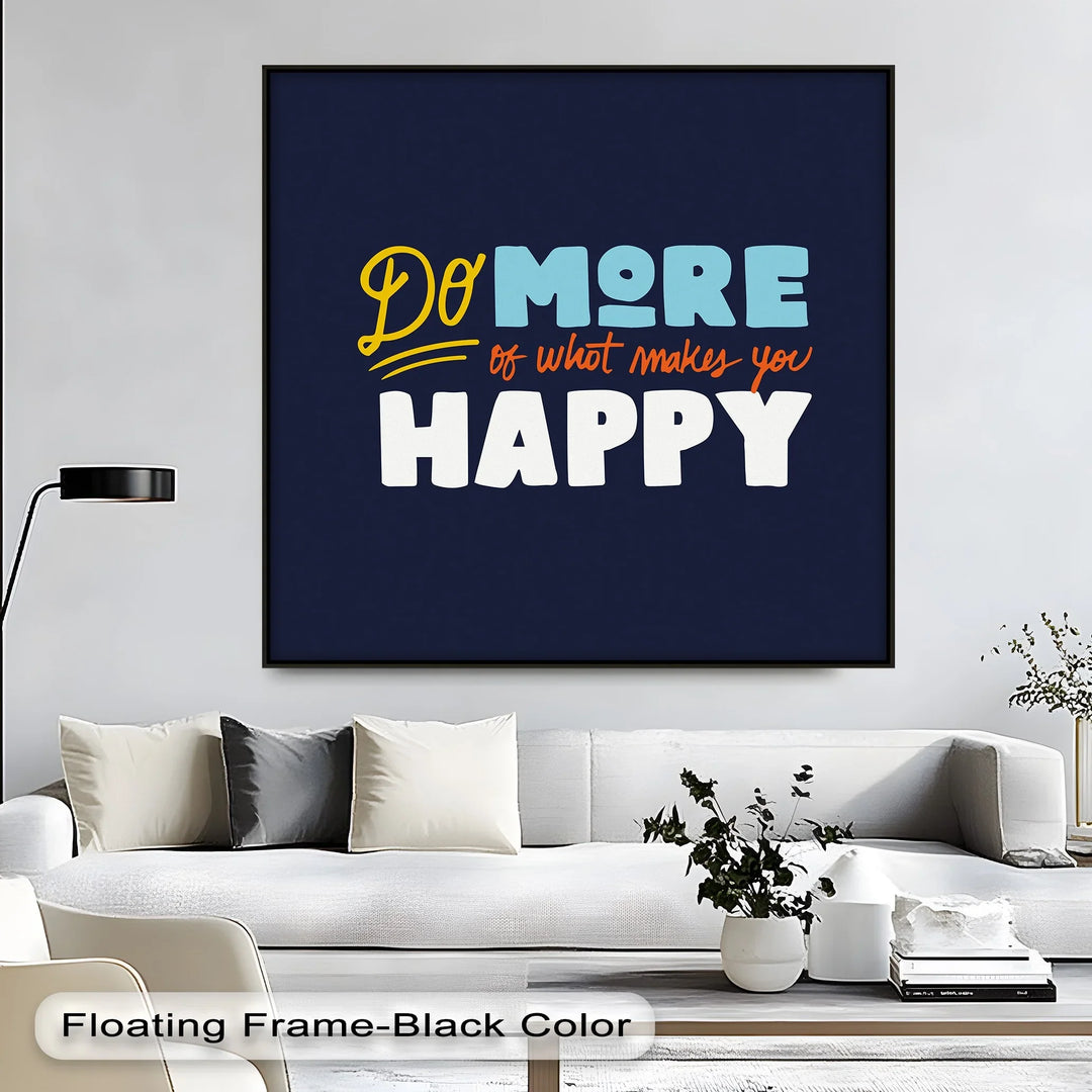 Do More of What Makes You Happy – Colorful Motivational Canvas Print